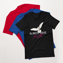 Ladda upp bild till gallerivisning, Always Have Faith Christian Unisex T-Shirt | Cotton T Shirt | 6 Colors
