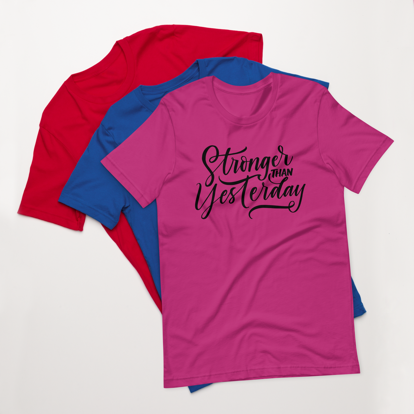 Stronger Than Yesterday Motivational Unisex T-Shirt