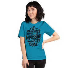 Afbeelding in Gallery-weergave laden, It Always Seems Impossible Until It&#39;s Done Motivational Unisex T-Shirt | 6 Colors
