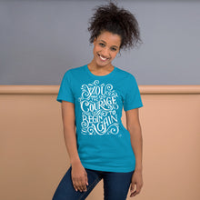 Cargar imagen en el visor de la galería, You Have The Courage To Begin Again Motivational Unisex T-Shirt | 9 Colors
