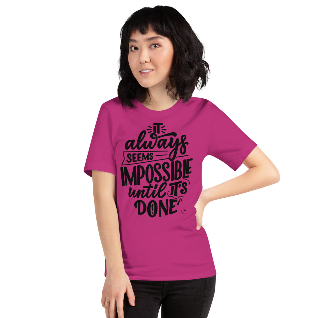 It Always Seems Impossible Until It's Done Motivational Unisex T-Shirt | 6 Colors
