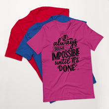 Φόρτωση εικόνας στο εργαλείο προβολής Συλλογής, It Always Seems Impossible Until It&#39;s Done Motivational Unisex T-Shirt | 6 Colors

