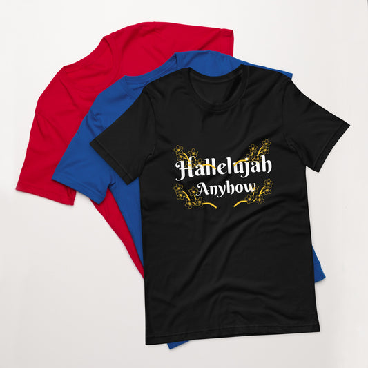 Hallelujah Anyhow Unisex T-Shirt - Inspirational & Stylish Apparel