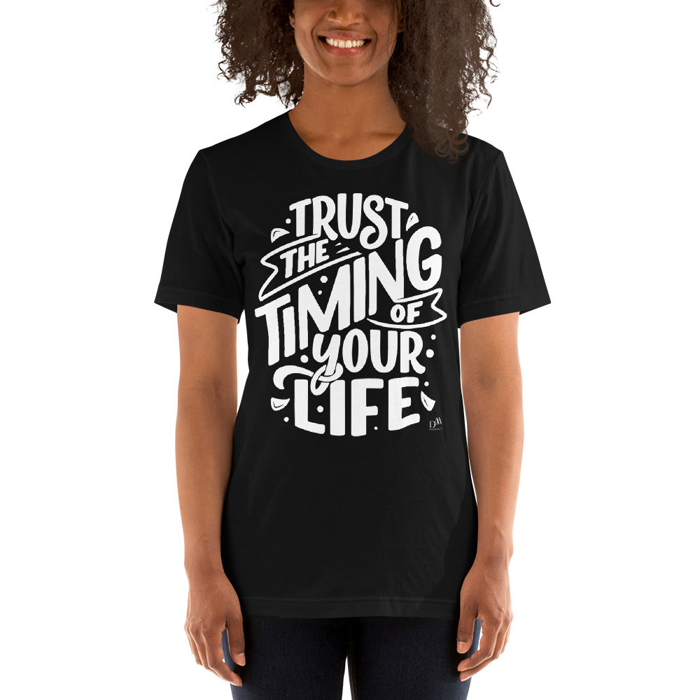 Trust The Timing Of Your Life Motivational Unisex T-Shirt | 7 Colors