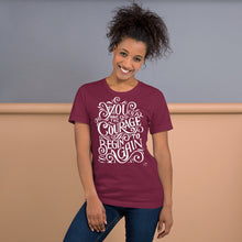 Ladda upp bild till gallerivisning, You Have The Courage To Begin Again Motivational Unisex T-Shirt | 9 Colors
