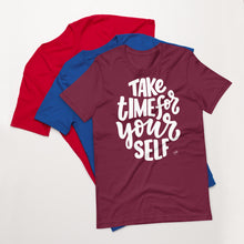 Cargar imagen en el visor de la galería, Take Time For Yourself Motivational Unisex T-Shirt | White Imprint | 7 Colors
