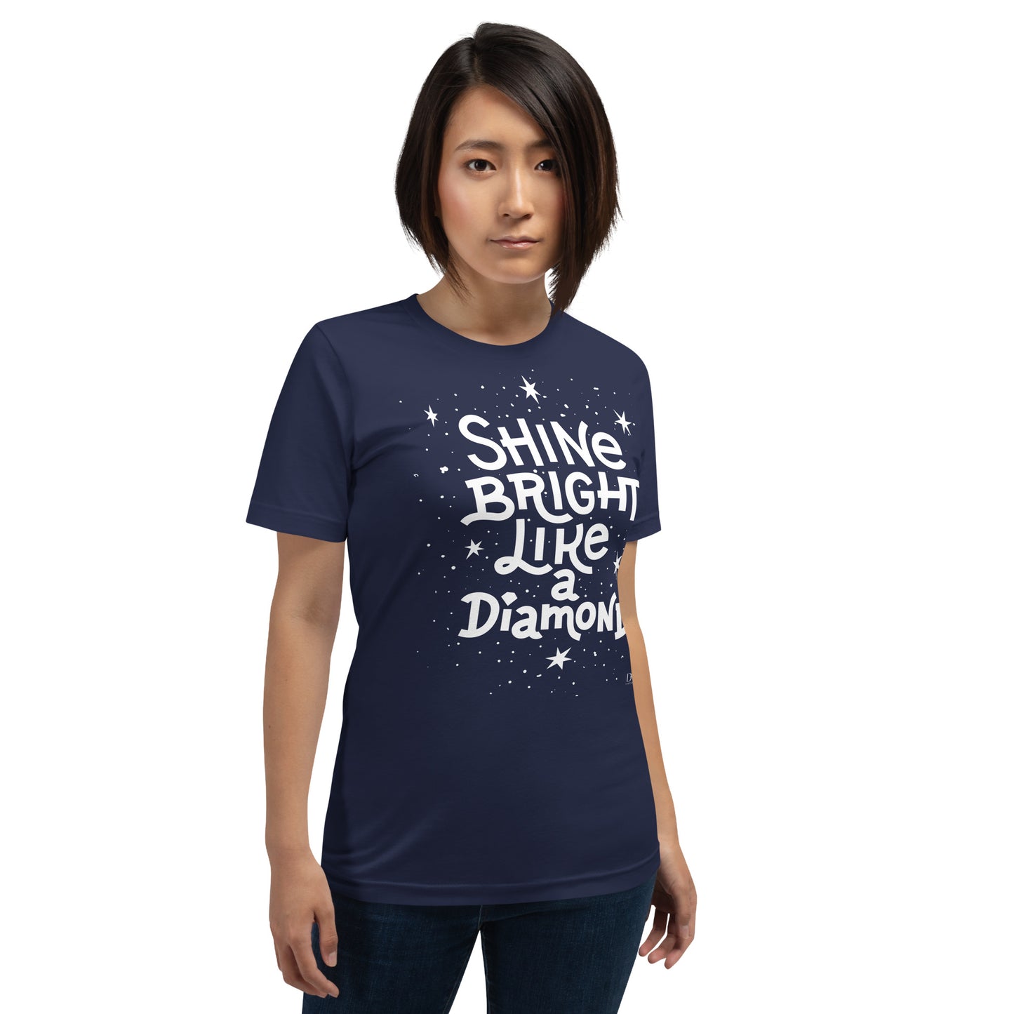 Shine Bright Like A Diamond Motivational Unisex T-Shirt | White Print | 8 Colors