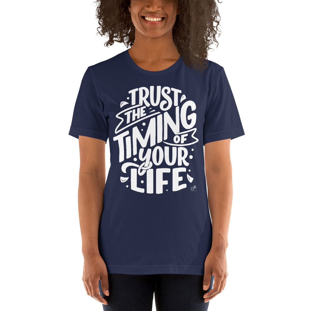 Trust The Timing Of Your Life Motivational Unisex T-Shirt | 7 Colors