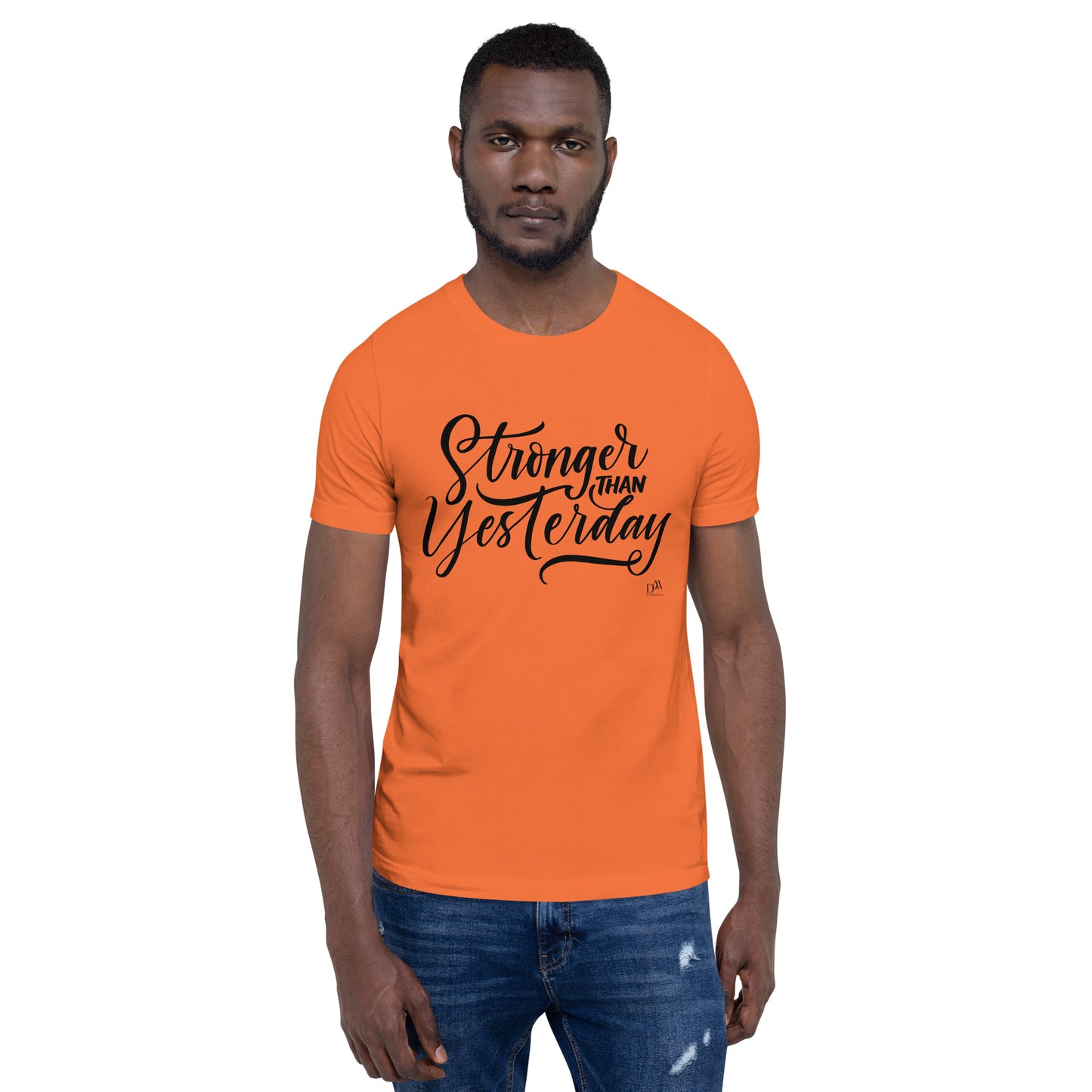 Stronger Than Yesterday Motivational Unisex T-Shirt