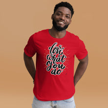 Cargar imagen en el visor de la galería, Love What You Do Motivational Unisex T-Shirt | 8 Colors
