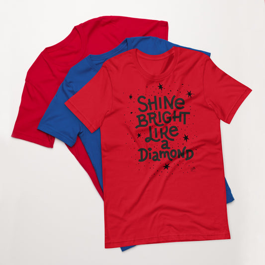 Shine Bright Like A Diamond Motivational Unisex T-Shirt | Black Print | 8 Colors