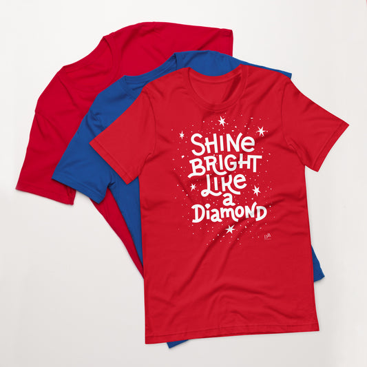 Shine Bright Like A Diamond Motivational Unisex T-Shirt | White Print | 8 Colors