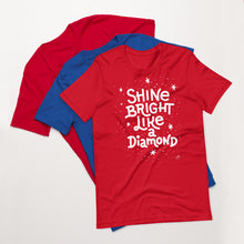 Load image into Gallery viewer, Shine Bright Like A Diamond Motivational Unisex T-Shirt | White Print | 8 Colors
