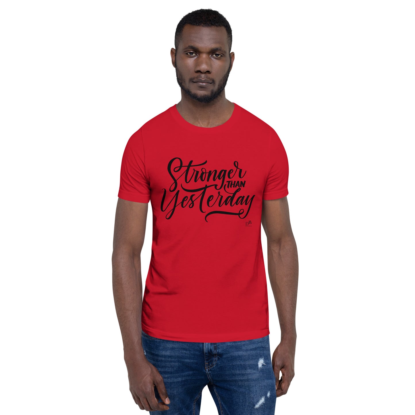 Stronger Than Yesterday Motivational Unisex T-Shirt