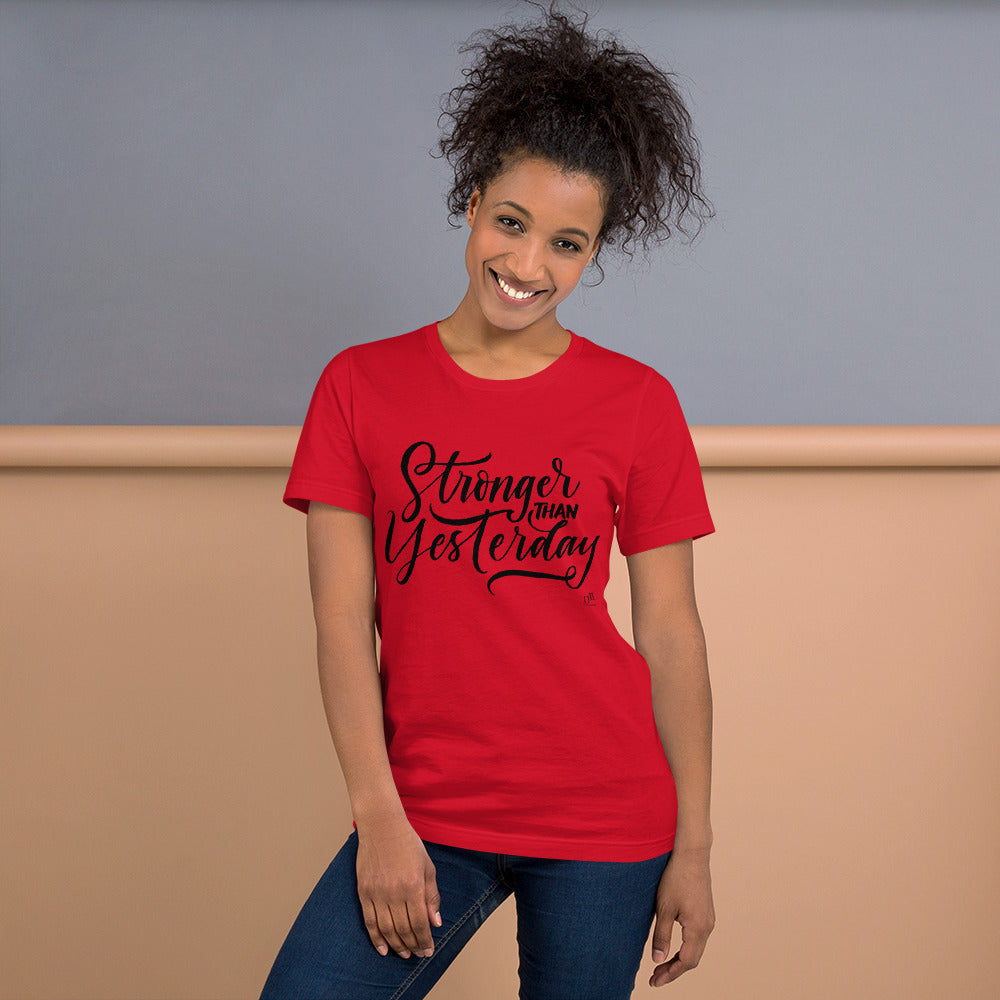 Stronger Than Yesterday Motivational Unisex T-Shirt