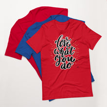 Cargar imagen en el visor de la galería, Love What You Do Motivational Unisex T-Shirt | 8 Colors
