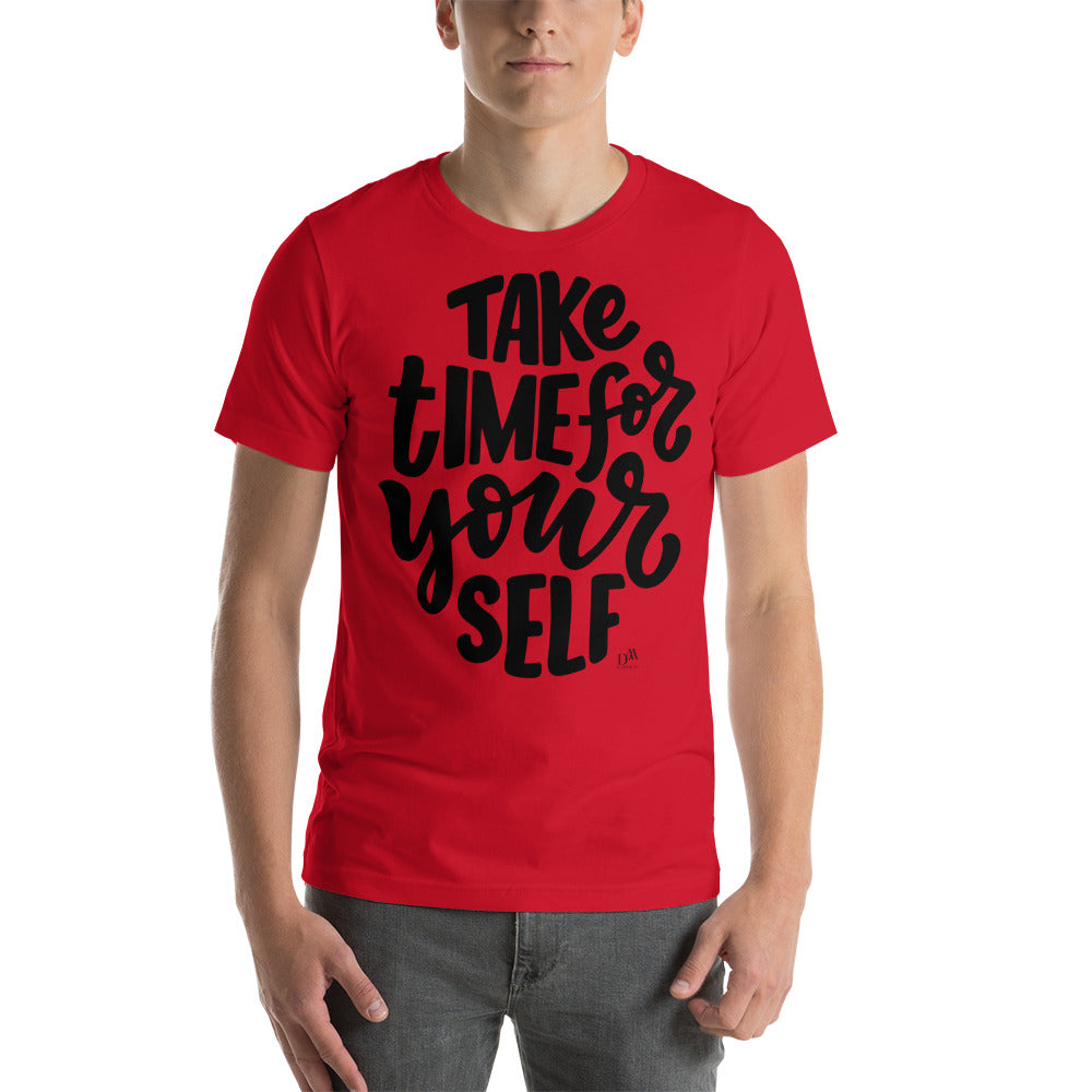 Take Time For Yourself Motivational Unisex T-Shirt | Black Imprint | 8 Colors