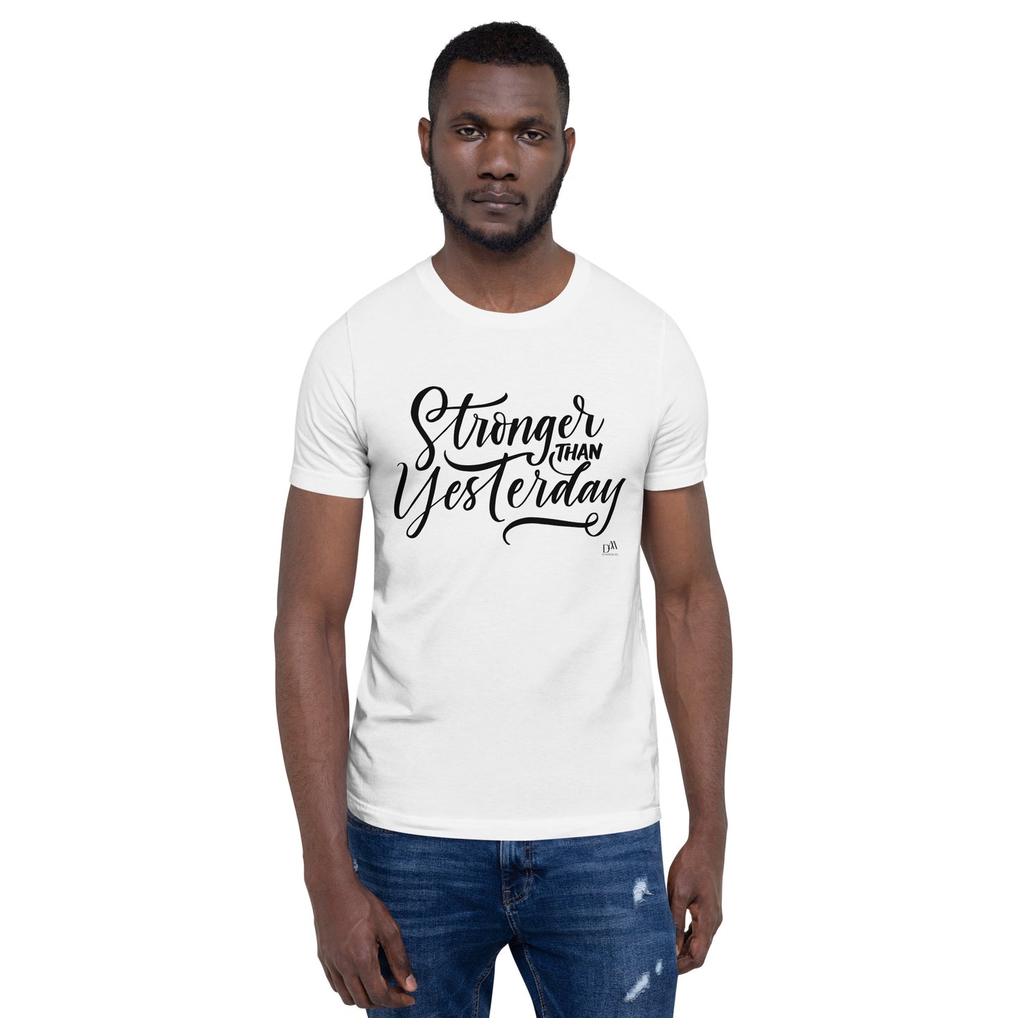 Stronger Than Yesterday Motivational Unisex T-Shirt