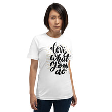 Cargar imagen en el visor de la galería, Love What You Do Motivational Unisex T-Shirt | 8 Colors
