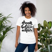 Cargar imagen en el visor de la galería, Dream Believe Achieve Motivational Unisex T-Shirt | 8 Colors
