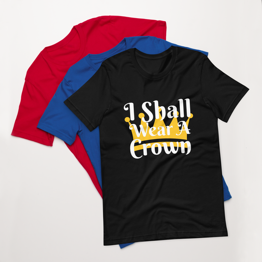 I Shall Wear A Crown" Unisex T-Shirt – Inspirational & Stylish