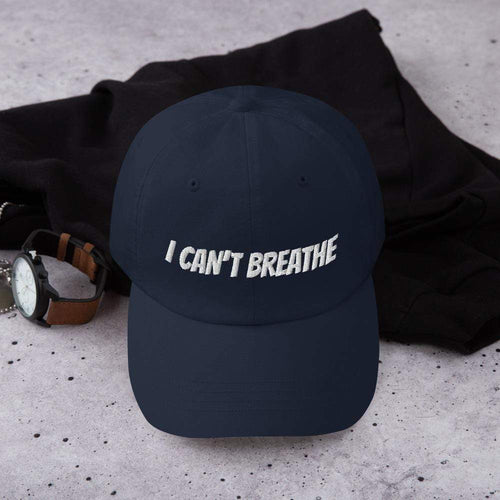 Printful Dad Hat Navy I Can't Breathe BLM Embroidered Dad Hat-Custom Adjustable Dad Hat-Wht