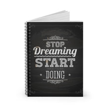 Load image into Gallery viewer, Printify Paper products Spiral Notebook Stop Dreaming Spiral Notebook - Ruled Line-Spiral Notebook Journal
